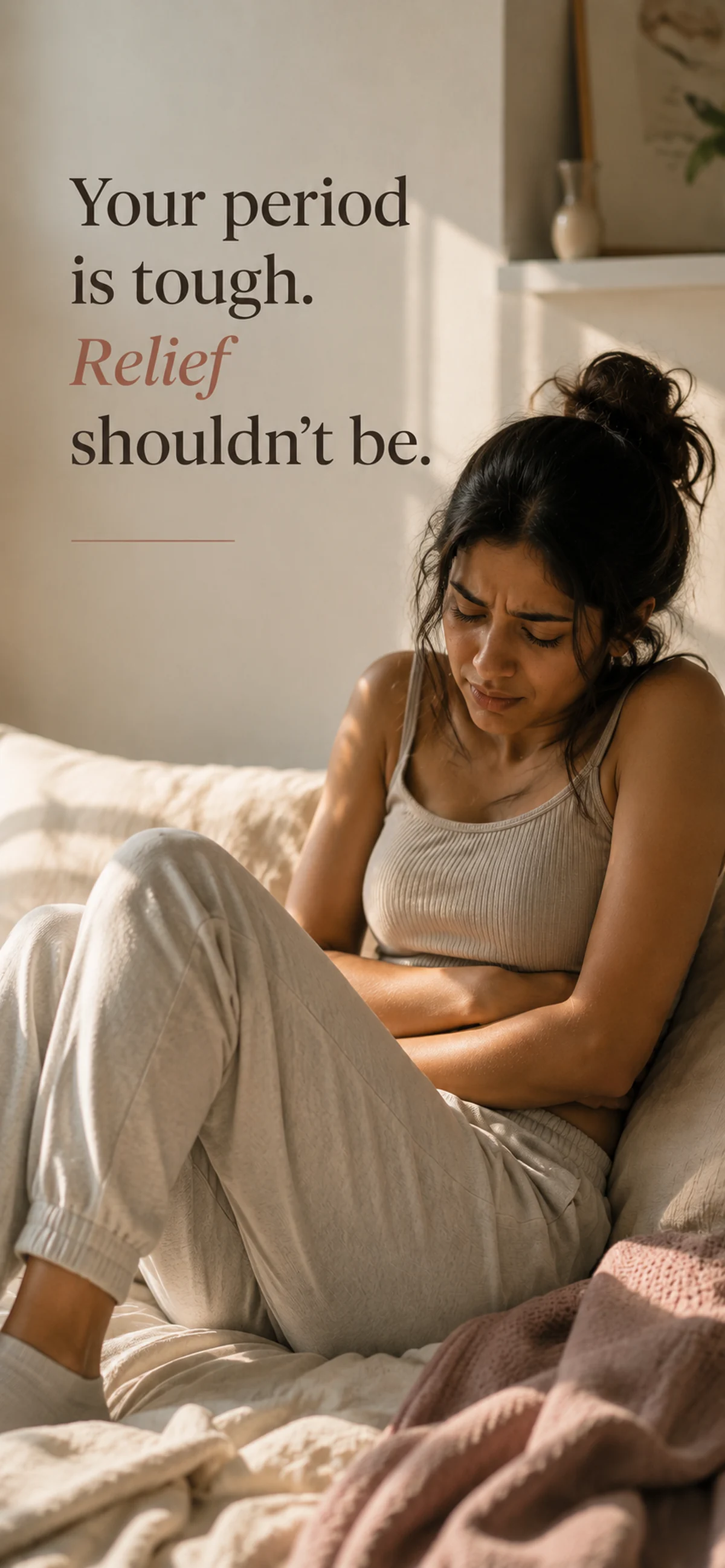 Your period is tough. Relief shouldn't be.